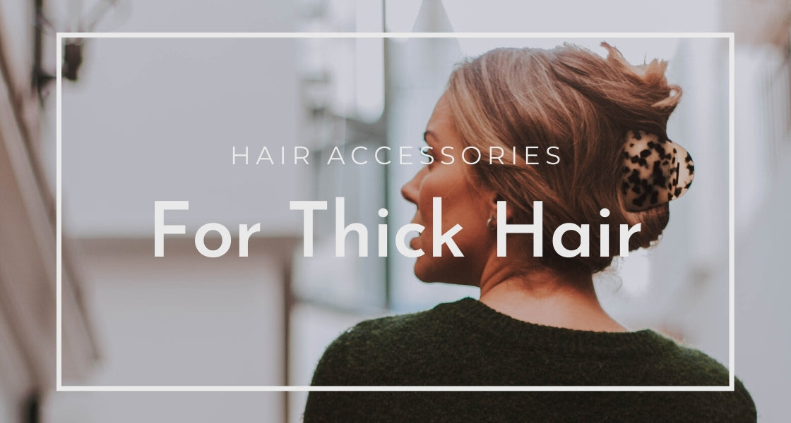 How To Find Hair Accessories For Thick Hair